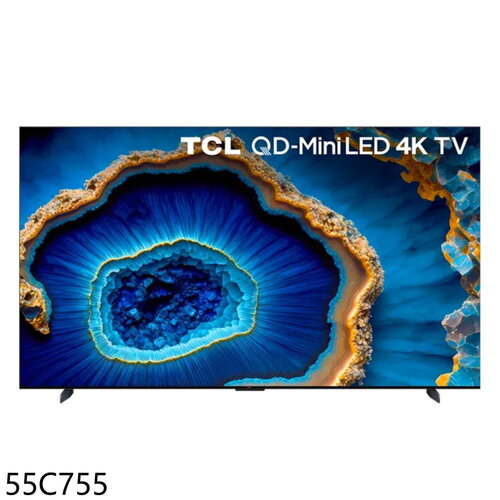 TCL 智慧55吋連網miniLED4K顯示器(含標準安裝)(7-11商品卡800元)【55C755】